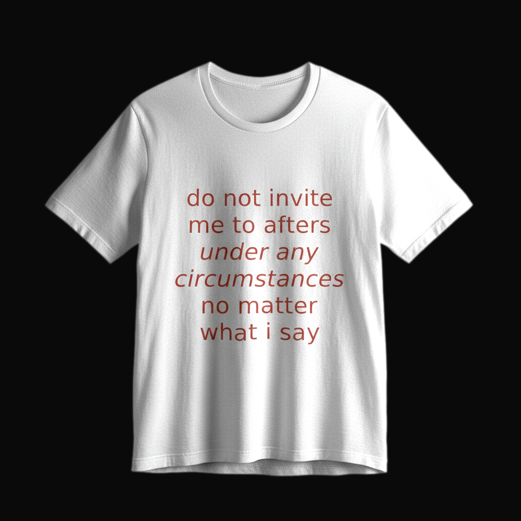 White Bella+Canvas 3001 tee on a near-black studio backdrop, coral italic print reading do not invite me to afters under any circumstances no matter what i say