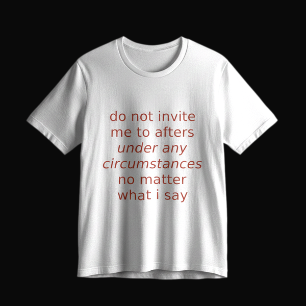 Invite Me to Afters Tee — White